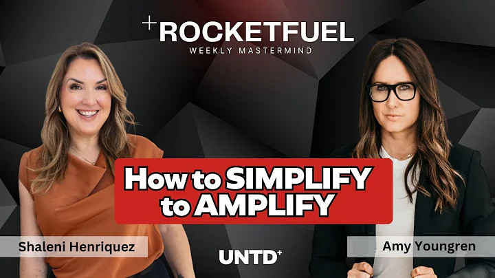 How to Simplify to Amplify - RocketFuel - UNTD Community