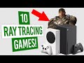 10 Ray Tracing Games On Xbox Series X|S