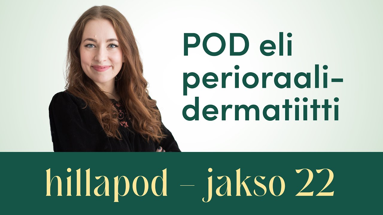Hillapod - Jakso 22 - BTB13 ja Perioraalidermatiitti