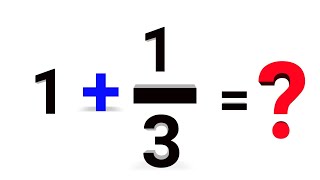 How to Solve 1 + 1/3 = ? | Step-by-Step Math Tutorial Wealth