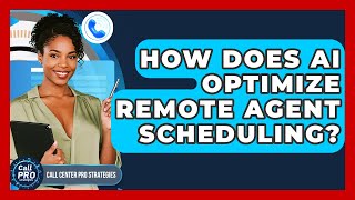 How Does AI Optimize Remote Agent Scheduling? - Call Center Pro Strategies