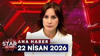 Star Ana Haber | 22 Nisan 2026 Çarşamba