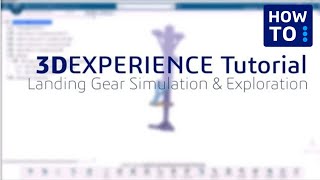 3DEXPERIENCE Tutorial: Landing Gear Simulation & Exploration