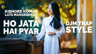 Ho Jata Hai Pyar ft. DJM Kishore Kumar Lata Mangeshkar