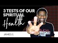 Three Tests of our Spiritual Health | James 1