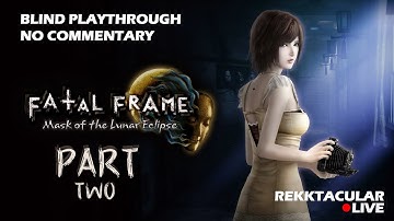 Fatal Frame: Mask of the Lunar Eclipse PART 2 - LIVE | NO COMMENTARY | BLIND PLAYTHROUGH