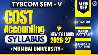 TYBCOM Sem 5 Cost Accounting Syllabus | Mumbai University | As Per NEP 2026-27