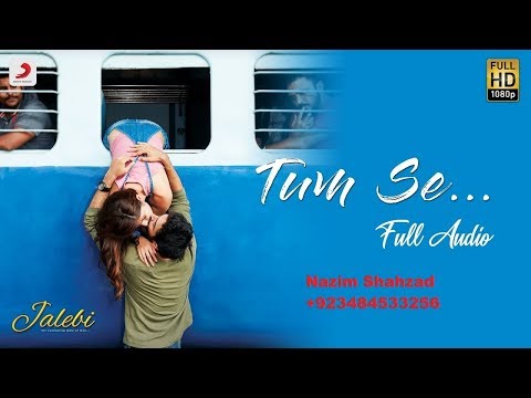 Tum Se – Full SongJalebiJubin NautiyalVarun MitraRhea ChakrabortySamuel & Akanksha