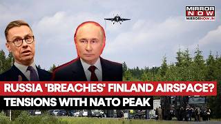 Russia-NATO Tensions: Finland On Alert, Russian Aircraft Suspected Of Airspace Violation