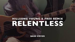 Video thumbnail of "Relentless - Hillsong Young & Free Remix (Bass Cover) 4k"