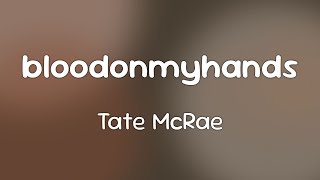 bloodonmyhands - Tate McRae [Lyrics]