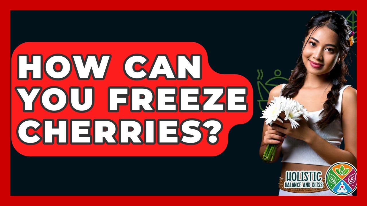 How Can You Freeze Cherries? - Holistic Balance And Bliss