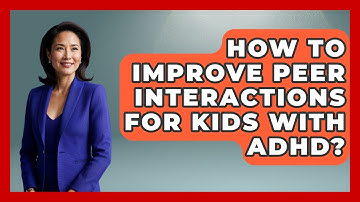How To Improve Peer Interactions For Kids With ADHD? - Brain Development Hub