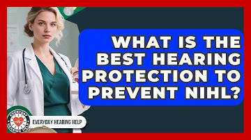 What Is The Best Hearing Protection To Prevent NIHL? - Everyday Hearing Help