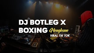 DJ BOTLEG X BOXING KANE ASIK VIRAL TIK TOK
