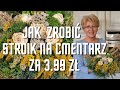 Wiązanka na cmentarz. Praktycznie zero kosztów. Każdy może ją zrobić!