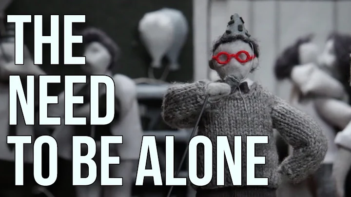 The Need to be Alone