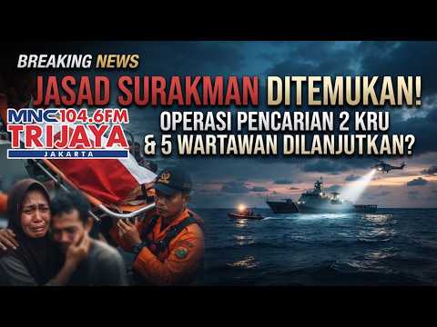 Jasad Surakman Ditemukan, Pencarian 2 Kru dan 5 Wartawan Kapal Masih Berlanjut | Trijaya