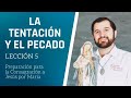 Lección 5: La tentación y el pecado | Consagración a Jesús por María en 33 días.