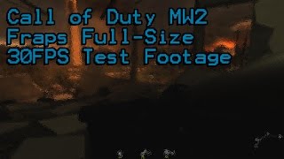 Call of Duty: MW2 - Fraps Full-Size 30FPS Test Footage