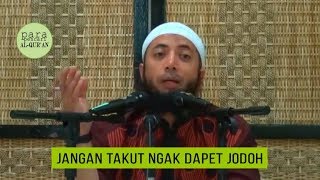 JANGAN TAKUT NGAK DAPAT JODOH   USTADZ KHALID BASALAMAH