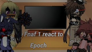 FNAF 1 react to EPOCH||Original