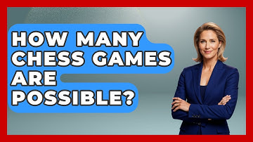 How Many Chess Games Are Possible? - The Board Game Xpert