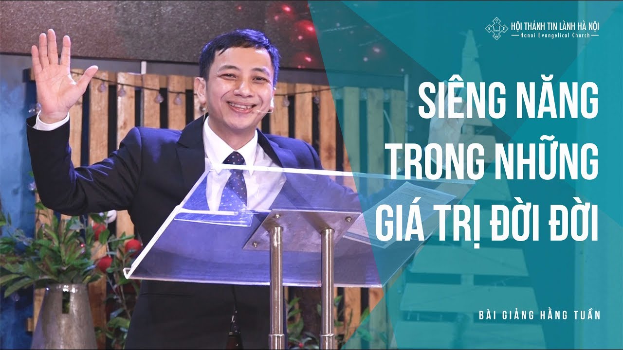 Siêng Năng Trong Những Giá Trị Đời Đời - Mục sư Nguyễn Đình Hưng