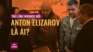 Hé lộ thủ lĩnh mới của Wagner thay thế Prigozhin - Anton Elizarov: \\