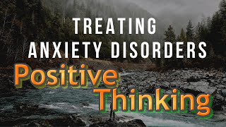 Positive Thinking For Anxiety - Anxiety And Negative Thoughts - How Positive Thinking Cures Anxiety