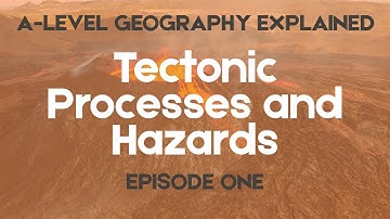 Tectonic Processes and Hazards | Episode 1 (EQ1) | Edexcel A-Level Geography