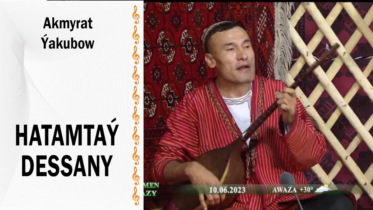Akmyrat Ýakubow - Hatamtaý dessany
