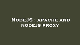 NodeJS : apache and nodejs proxy