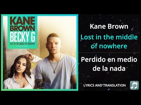 Kane Brown - Lost In The Middle Of Nowhere Lyrics English Translation - Ft Becky G - Dual Lyrics