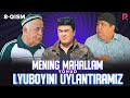 Mening mahallam yohud Lyuboyini uylantiramiz (o'zbek serial) 8-qism