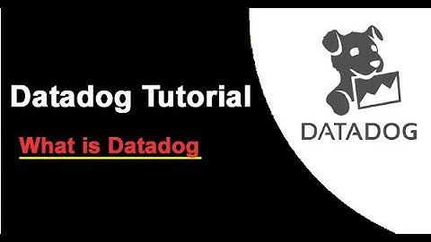 Datadog Tutorials | What is Datadog