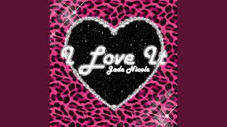 I Love It