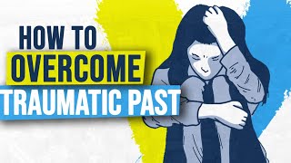8 ways of coping with a traumatic past