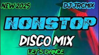 NEW 2025 DISCO MIX NONSTOP BEST DJ JRCMIX