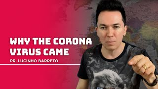 Why the Corona Virus came | Pr. Lucinho