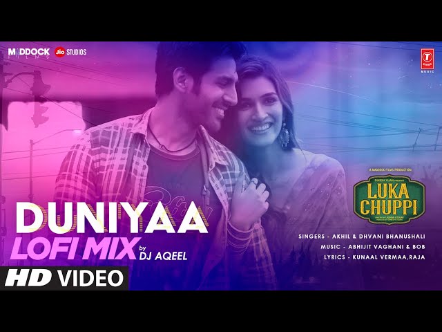 Luka Chuppi: Duniyaa Lo-Fi Mix | DJ AQEEL | Kartik Aaryan Kriti Sanon | Akhil | Dhvani B | T-Series class=