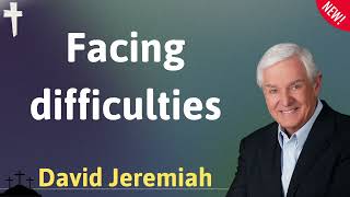 Facing difficulties  David Jeremiah sermons 2024