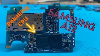 Samsung A12 Reballing  CPU