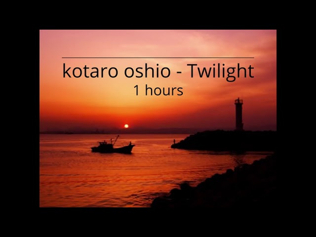 kotaro oshio - Twilight  (1 hours) class=