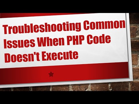 Troubleshooting Common Issues When PHP Code Doesn't Execute