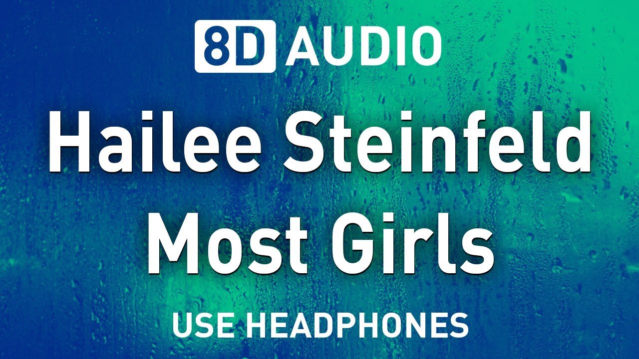 Hailee Steinfeld - Most Girls | 8D AUDIO