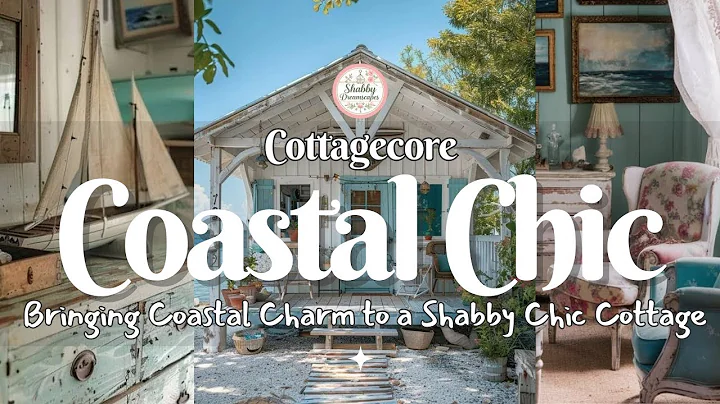 🌊✨ Bringing the Seaside Home with Coastal Shabby Chic| Cottagecore