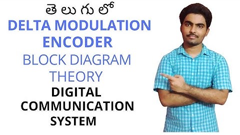 DELTA MODULATION ENCODER In Telugu ll  DIGITAL COMMUNICATION SYSTEM