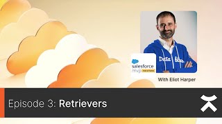 Episode 3 - Salesforce Data Cloud Deep Dive: Retrievers