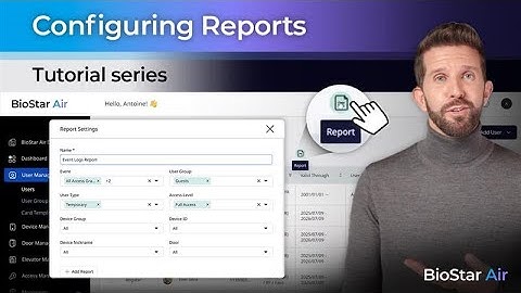 BioStar Air - Tutorial Series - Configuring Reports